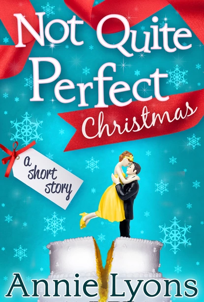 Обложка книги A Not Quite Perfect Christmas, Энни Лайонс