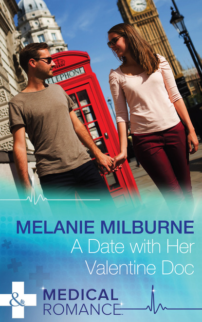 Melanie Milburne - A Date with Her Valentine Doc