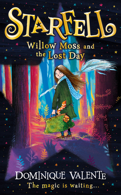 Dominique Valente - Starfell: Willow Moss and the Lost Day
