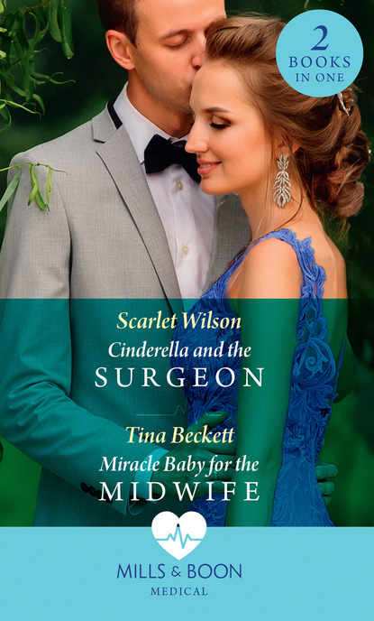 Tina Beckett - Cinderella And The Surgeon / Miracle Baby For The Midwife