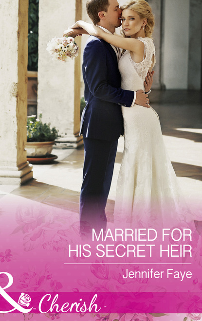 Jennifer Faye - Married For His Secret Heir