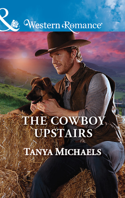 Tanya Michaels - The Cowboy Upstairs