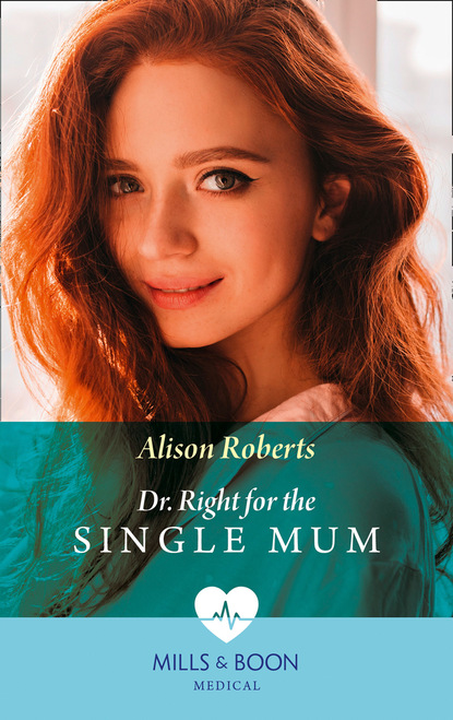 Алисон Робертс — Dr Right For The Single Mum