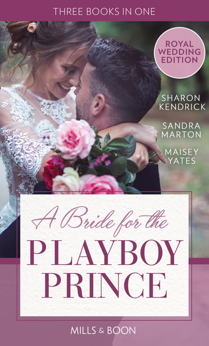 Сандра Мартон — A Bride For The Playboy Prince