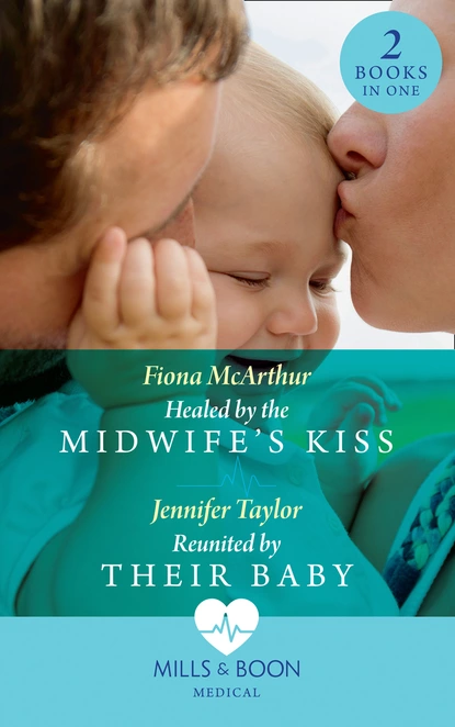 Обложка книги Healed By The Midwife's Kiss, Fiona McArthur