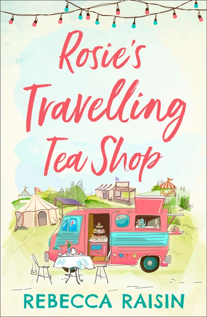 Обложка книги Rosie’s Travelling Tea Shop, Rebecca Raisin