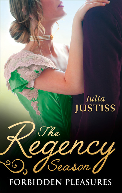 The Regency Season: Forbidden Pleasures - Julia Justiss