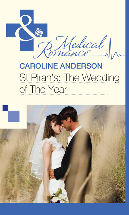 Caroline Anderson - St Piran’s: The Wedding of The Year