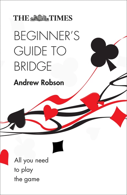 Обложка книги The Times Beginner’s Guide to Bridge, Andrew Robson