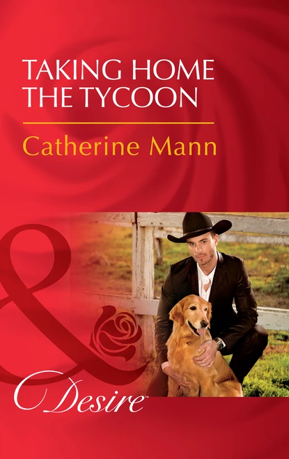 Обложка книги Taking Home The Tycoon, Catherine Mann