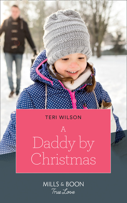 Teri Wilson - A Daddy By Christmas