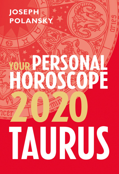 Joseph Polansky - Taurus 2020: Your Personal Horoscope