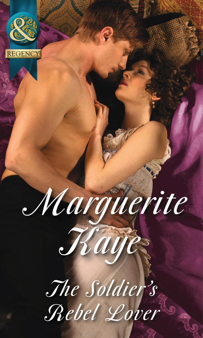 Marguerite Kaye - The Soldier's Rebel Lover