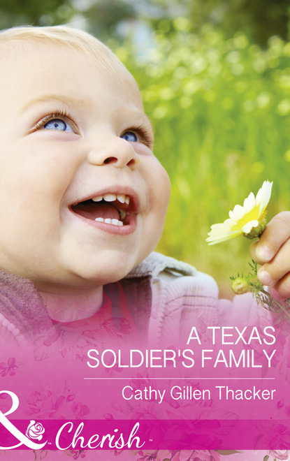 Cathy Gillen Thacker - A Texas Soldier's Family