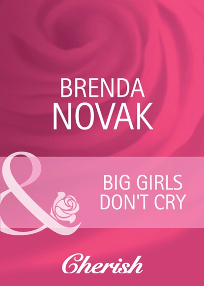 Обложка книги Big Girls Don't Cry, Brenda Novak