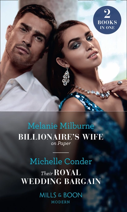 Обложка книги Billionaire's Wife On Paper / Their Royal Wedding Bargain, Michelle Conder