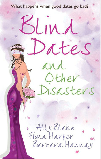 Barbara Hannay — Blind Dates and Other Disasters