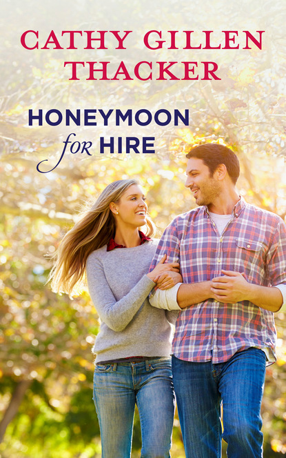 Cathy Gillen Thacker - Honeymoon For Hire