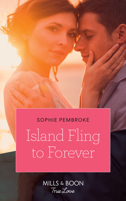 Sophie Pembroke - Island Fling To Forever