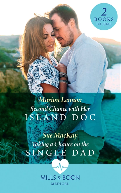 Обложка книги Second Chance With Her Island Doc / Taking A Chance On The Single Dad, Sue MacKay