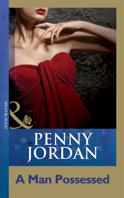 Пенни Джордан - A Man Possessed