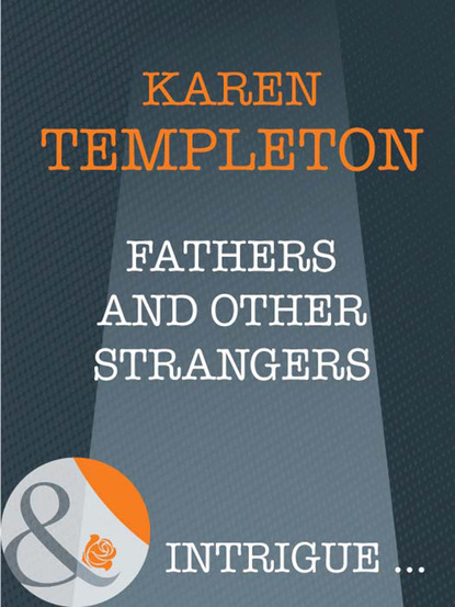 Karen Templeton - Fathers and Other Strangers