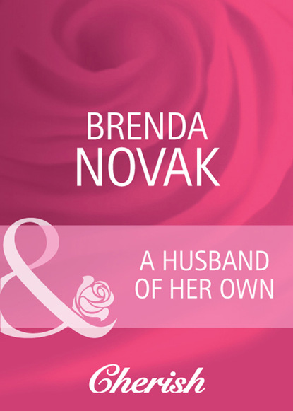 Brenda Novak - A Husband of Her Own