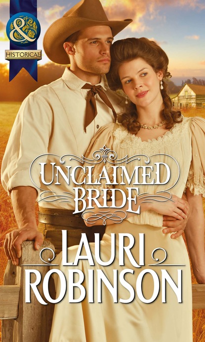 Lauri Robinson - Unclaimed Bride