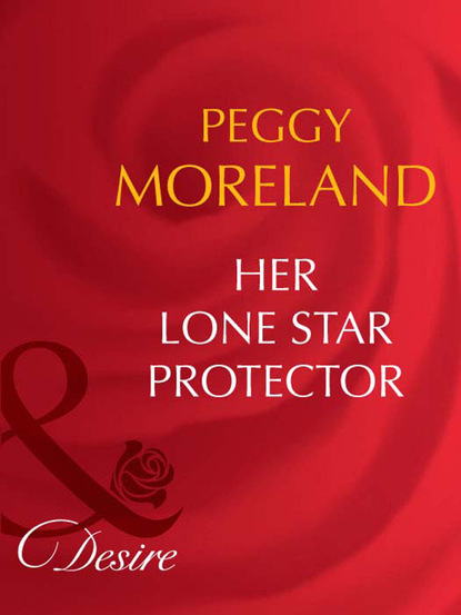 Peggy Moreland - Her Lone Star Protector