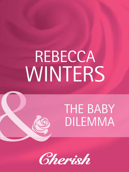 Rebecca Winters - The Baby Dilemma