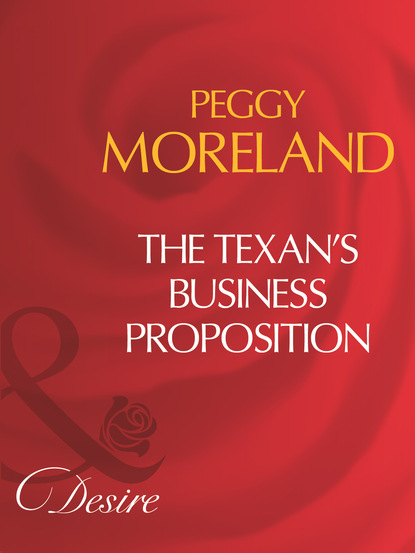 Peggy Moreland - The Texan's Business Proposition