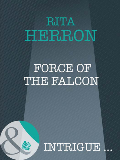 Rita Herron - Force of the Falcon