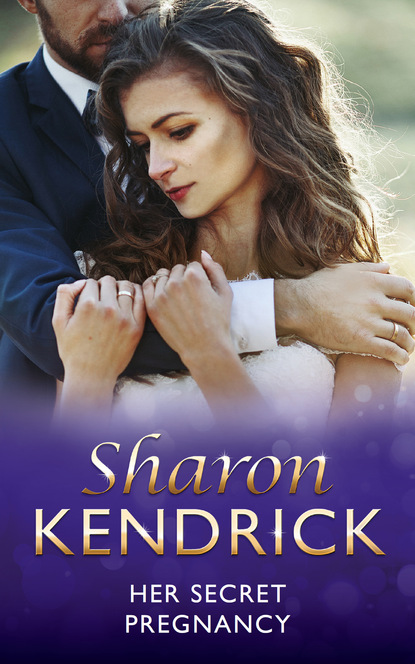 Sharon Kendrick - Her Secret Pregnancy