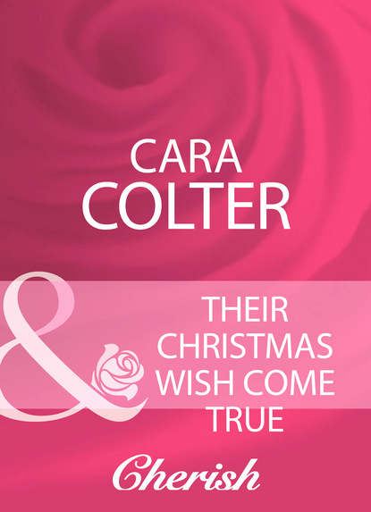 Cara Colter - Their Christmas Wish Come True