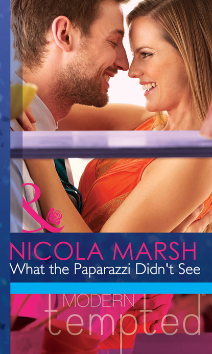 Nicola Marsh - What the Paparazzi Didn't See