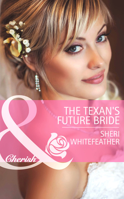 Sheri WhiteFeather - The Texan's Future Bride