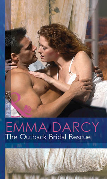 Emma Darcy - The Outback Bridal Rescue