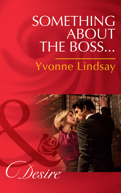 Yvonne Lindsay - Something About The Boss…