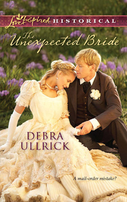 Debra Ullrick - The Unexpected Bride