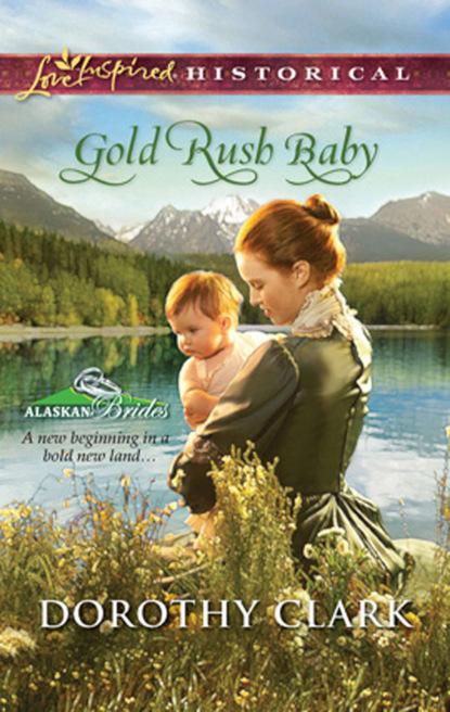 Dorothy Clark - Gold Rush Baby