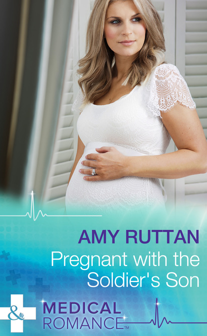 Amy Ruttan - Pregnant with the Soldier's Son