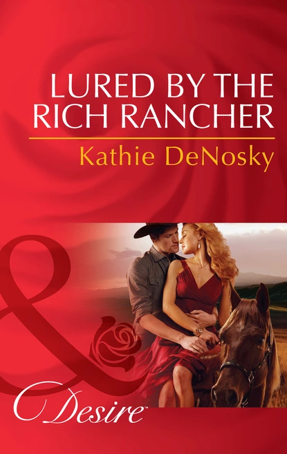 Обложка книги Lured By The Rich Rancher, Kathie DeNosky