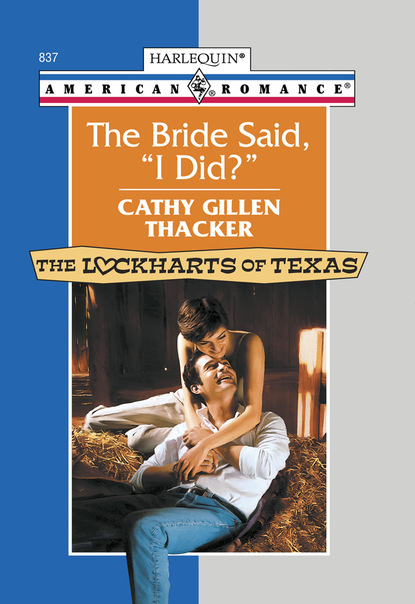 Cathy Gillen Thacker - The Bride Said, 'I Did?'