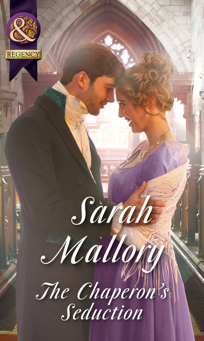 Sarah Mallory - The Chaperon's Seduction