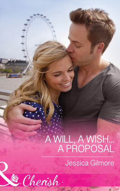 Jessica Gilmore - A Will, a Wish...a Proposal