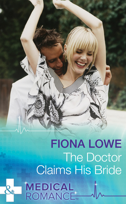 Fiona Lowe - The Doctor Claims His Bride