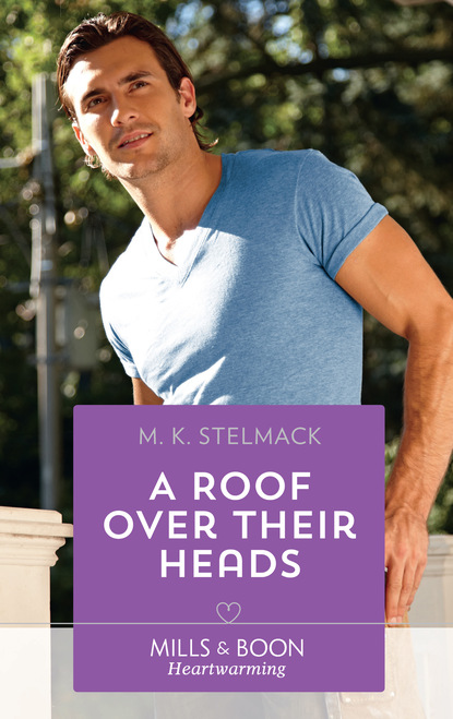M. K. Stelmack - A Roof Over Their Heads