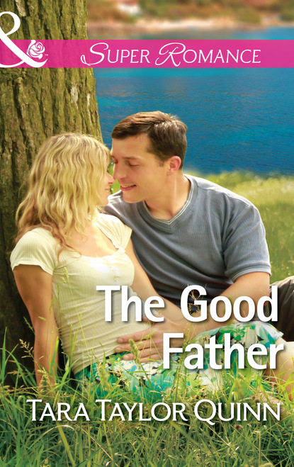 Tara Taylor Quinn - The Good Father