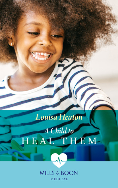 Louisa Heaton - A Child To Heal Them