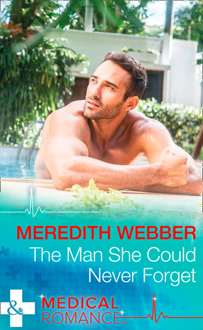 Meredith Webber - The Man She Could Never Forget
